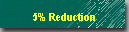 5% Reduction