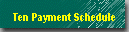 Ten Payment Schedule